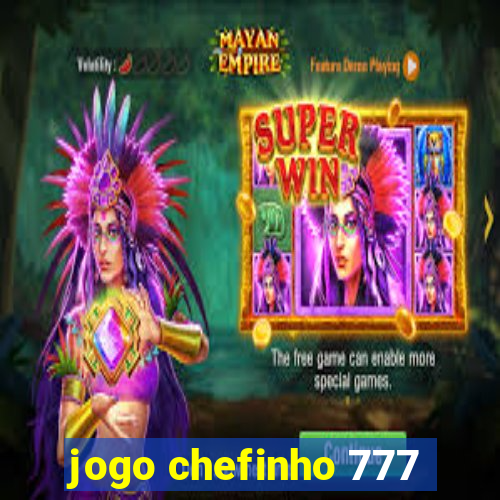 jogo chefinho 777